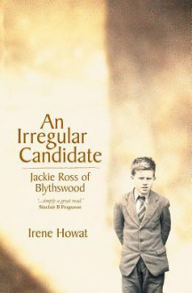 An Irregular Candidate: Jackie Ross of Blythswood - Irene Howat