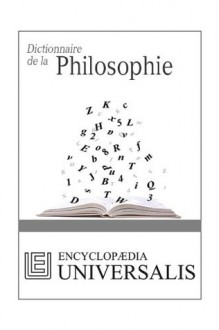 Dictionnaire de la Philosophie (Les Dictionnaires d'Universalis): 1 (French Edition) - Encyclopædia Universalis