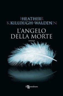 L'angelo della morte (Italian Edition) - Heather Killough-Walden, Arianna Gasbarro