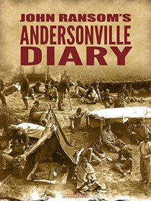 John Ransom's Andersonville Diary - John L. Ransom