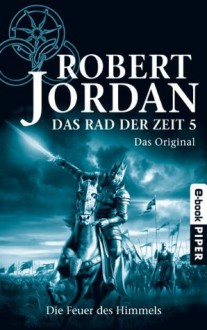 Die Feuer des Himmels - Uwe Luserke, Robert Jordan