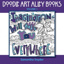 Imagination Will Take You Everywhere (Doodle Art Alley Books) (Volume 1) - Samantha Snyder