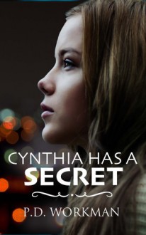 Cynthia has a Secret - P.D. Workman