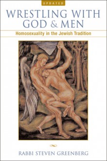 Wrestling with God and Men: Homosexuality in the Jewish Tradition - Steven Greenberg