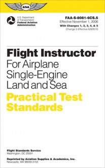 Flight Instructor Practical Test Standards for Airplane, Single-Engine Land and Sea: FAA-S-8081-6C - Federal Aviation Administration