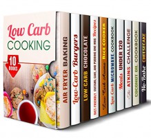 Low Carb Cooking Box Set (10 in 1): Over 350 Air Fryer, Burger, Aroma Rice, Microwave, Slow Cooker, Desserts Recipes and Other Healthy Meals (Weight Control Recipes) - Wendy Cole, Brittany Lewis, Peggy Carlson, Elena Chambers, Emma Melton, Beth Foster, Grace Cooper, Olivia Bishop, Lea Bosford