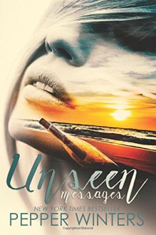 Unseen Messages: a survival romance novel - Pepper Winters