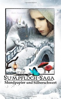 Mondpapier und Silberschwert (Die Sumpfloch-Saga) - Halo Summer