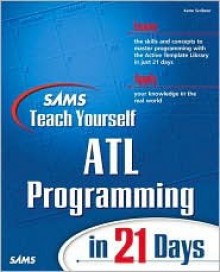 Sams Teach Yourself ATL Programming in 24 Hours - Kenn Scribner