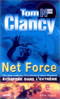 Echappée dans l'extrême (Tom Clancy's Net Force Explorers, #4) - Tom Clancy, Steve Pieczenik, Marc Cerashi