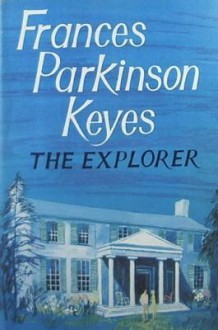 The Explorer - Frances Parkinson Keyes