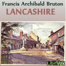 Lancashire (Librivox Audiobook) - Francis Archibald Bruton, Phil Benson