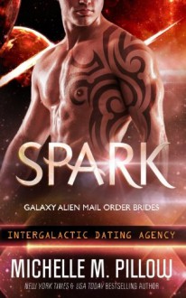 Spark (Galaxy Alien Mail Order Brides) (Volume 1) - Michelle M. Pillow