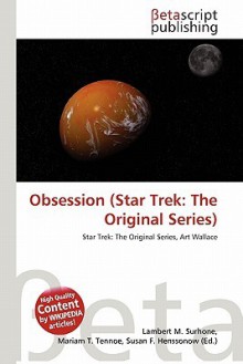 Obsession (Star Trek: The Original Series) - Lambert M. Surhone, Susan F. Marseken