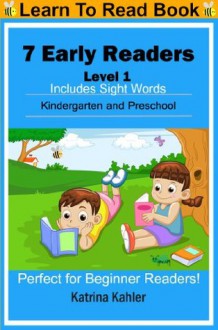 Early Readers: Level 1 Sight Words Book - 7 Easy to Read Stories with Sight Words (I Am A Reader) - Katrina Kahler