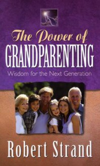 The Power of Grandparenting - Robert Strand