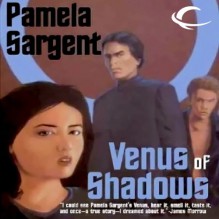 Venus of Shadows: The Venus Trilogy, Book 2 - Pamela Sargent, Andi Arndt