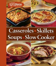 4 Cookbooks -in-1 Cookbook: Casseroles, Skillets, Soups & Slow Cooker (Favorite Brand Name Recipes) - Editors of Favorite Brand Name Recipes, Editors of Publications International Ltd.