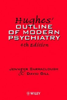 Hughes' Outline of Modern Psychiatry - Jennifer Barraclough, David Gill