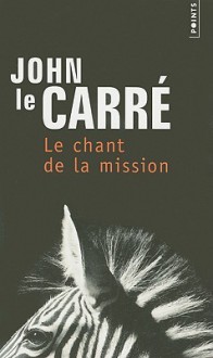 Le Chant de la mission - John le Carré, Mimi Perrin, Isabelle Perrin