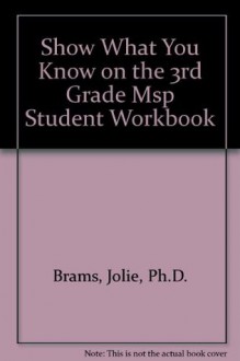 Show What You Know on the 3rd Grade MSP: Student Workbook (Washington State's Measurement of Student Progress) - Jennifer Harney, Jolie Brams