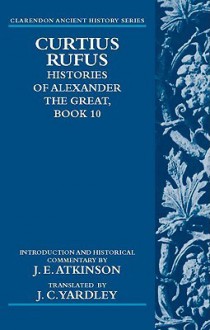 Curtius Rufus: Histories of Alexander the Great, Book 10 - J. C. Yardley, Oxford University Press, J. Yardley