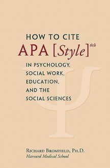 How to Cite APA Style 6th in Psychology, Social Work, Education, and the Social Sciences - Richard Bromfield