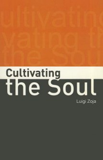 Cultivating the Soul - Luigi Zoja