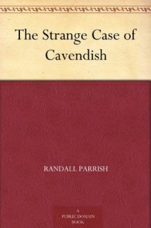 The Strange Case of Cavendish - Randall Parrish