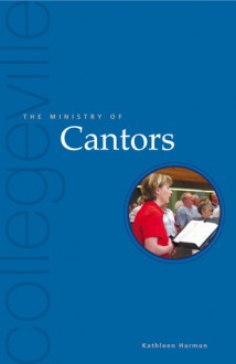 The Ministry Of Cantors - Kathleen Harmon