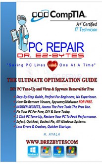 The Ultimate Optimization Guide: DIY PC Tune-Up and Virus & Spyware Removal for FREE - Hector A.