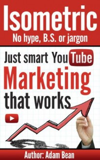 Isometric No hype, BS or jargon, just YouTube Marketing that works - Adam Bean, Jamie Phillips