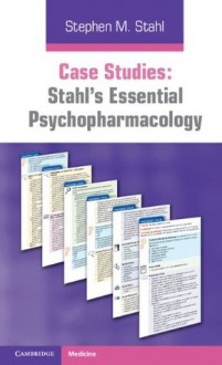 Case Studies: Stahl's Essential Psychopharmacology - Stephen M. Stahl, Debbi A. Morrissette, Nancy Muntner