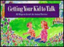 Getting Your Kid to Talk - David R. Veerman