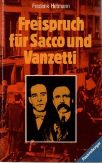 Freispruch für Sacco und Vanzetti - Frederik Hetmann