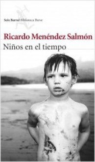 Niños en el tiempo - Ricardo Menéndez Salmón