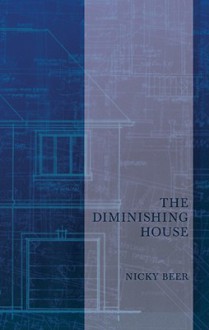 The Diminishing House (Carnegie Mellon Poetry Series) - Nicky Beer