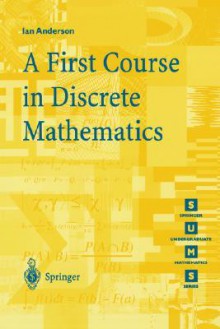 A First Course in Discrete Mathematics (Springer Undergraduate Mathematics Series) - Ian C. Anderson