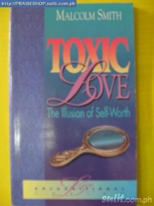 Toxic Love: The Illusion of Self-Worth - Malcolm Smith