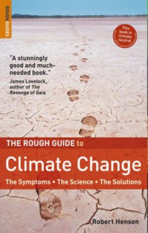 The Rough Guide to Climate Change: The Symptoms, the Science, the Solutions - Robert Henson, Rough Guides