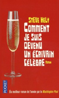 Comment Je Suis Devenu Un Écrivain Célèbre - Steve Hely, Héloïse Esquié