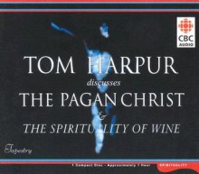 The Pagan Christ & the Spirituality of Wine - Tom Harpur