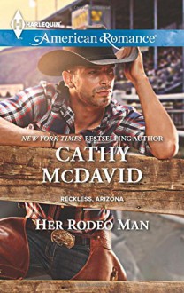 Her Rodeo Man (Reckless, Arizona) - Cathy McDavid