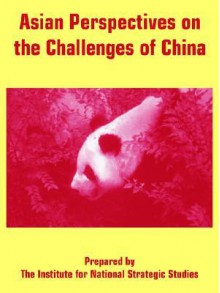 Asian Perspectives on the Challenges of China - Institute for National Strategic Studies