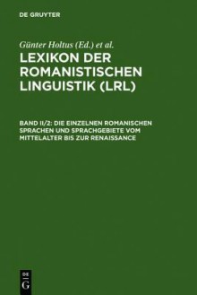 Die Einzelnen Romanischen Sprachen Und Sprachgebiete Vom Mittelalter Bis Zur Renaissance - Gunter Holtus, Michael Metzeltin, Christian Schmitt