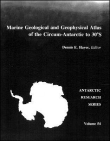 Bathymetry: Circum-Antarctic to 30OS (Antarctic Research Series) - Dennis E. Hayes