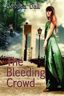 The Bleeding Crowd - Jessica Dall