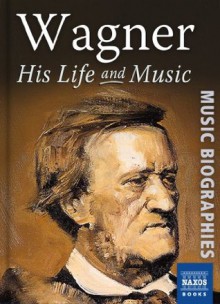 Wagner: His Life & Music - Stephen Johnson