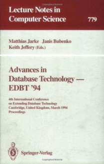 Advances in Database Technology - EDBT '94: 4th International Conference on Extending Database Technology, Cambridge, United Kingdom, March 28 - 31, 1994. ... (Lecture Notes in Computer Science) - Matthias Jarke, Janis Bubenko, Keith Jeffery