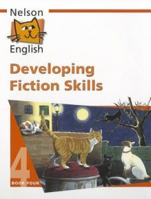 Nelson English - Book 4: Developing Fiction Skills - John Jackman, Wendy Wren